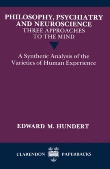 Philosophy, Psychiatry and Neuroscience - Three Approaches to the Mind