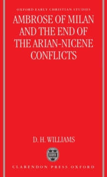 Ambrose of Milan and the End of the Arian-Nicene Conflicts
