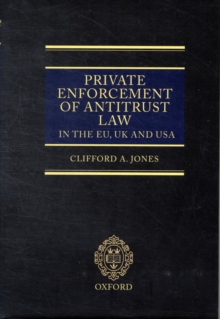 Private Enforcement of Antitrust Law in the EU, UK and USA