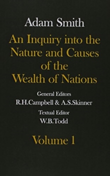 Glasgow Edition of the Works and Correspondence of Adam Smith: Volume I and II An Inquiry into the Nature and Causes of the Wealth of Nations