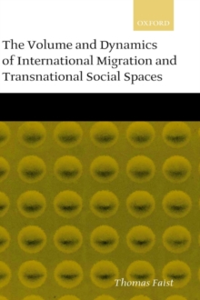 Volume and Dynamics of International Migration and Transnational Social Spaces
