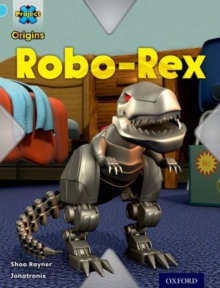 Image for Project X Origins: Light Blue Book Band, Oxford Level 4: Toys and Games: Robo-Rex