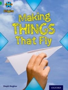 Image for Project X Origins: Green Book Band, Oxford Level 5: Flight: Making Things That Fly