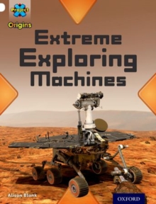 Image for Project X Origins: White Book Band, Oxford Level 10: Inventors and Inventions: Extreme Exploring Machines