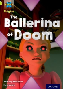 Project X Origins: Lime Book Band, Oxford Level 11: Trapped: The Ballerina of Doom