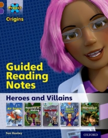Image for Project X Origins: Brown Book Band, Oxford Level 11: Heroes and Villains: Guided reading notes