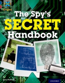 Image for Project X Origins: Dark Blue Book Band, Oxford Level 15: Top Secret: The Spy's Secret Handbook