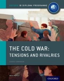 Image for Oxford IB Diploma Programme: The Cold War: Superpower Tensions and Rivalries Course Companion