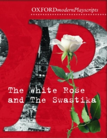 Image for Oxford Playscripts: The White Rose and the Swastika