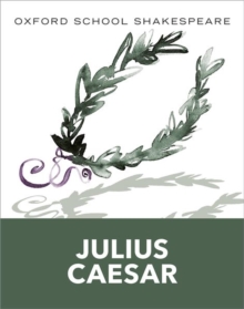 Image for Oxford School Shakespeare: Oxford School Shakespeare: Julius Caesar