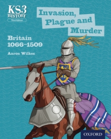 Image for KS3 History: Invasion, Plague and Murder: Britain 1066-1509