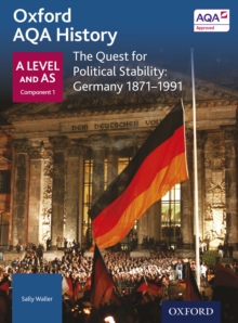 Image for Oxford AQA History: A Level and AS Component 1: The Quest for Political Stability: Germany 1871-1991.