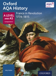 Image for Oxford AQA History: A Level and AS Component 2: France in Revolution 1774-1815.