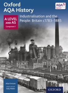 Image for Oxford AQA History: A Level and AS Component 1: Industrialisation and the People: Britain c1783-1885.