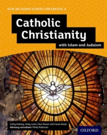 Image for GCSE Religious Studies for Edexcel A: Catholic Christianity with Islam and Judaism Student Book