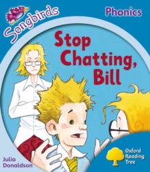 Image for Oxford Reading Tree: Level 3: More Songbirds Phonics : Stop Chatting, Bill