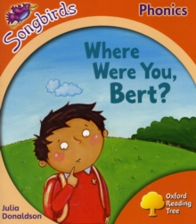 Image for Oxford Reading Tree Songbirds Phonics: Level 6: Where Were You, Bert?
