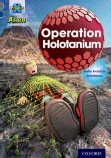Image for Project X Alien Adventures: Grey Book Band, Oxford Level 14: Operation Holotanium
