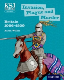 Image for Key Stage 3 History by Aaron Wilkes: Invasion, Plague and Murder: Britain 1066-1509 Student Book