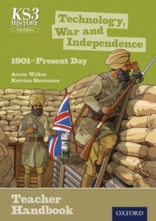 Image for Key Stage 3 History by Aaron Wilkes: Technology, War and Independence 1901-Present Day Teacher Handbook