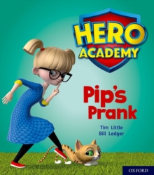 Hero Academy: Oxford Level 1+, Pink Book Band: Pip’s Prank