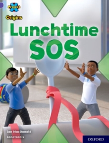 Project X Origins: Purple Book Band, Oxford Level 8: Lunchtime SOS