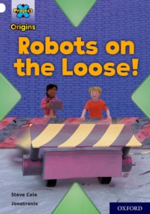 Project X Origins: White Book Band, Oxford Level 10: Robots on the Loose!