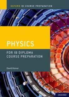 Image for Oxford IB Course Preparation: Oxford IB Diploma Programme: IB Course Preparation Physics Student Book