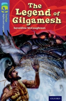 Image for The legend of Gilgamesh  : a legend from Mesopotamia (now Iraq)