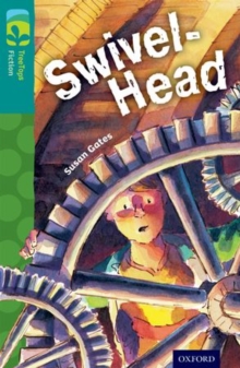 Image for Oxford Reading Tree TreeTops Fiction: Level 16: Swivel-Head