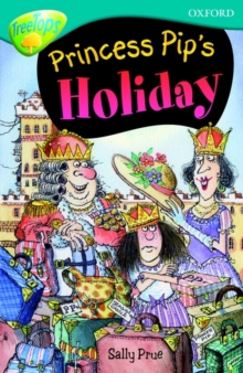 Image for Oxford Reading Tree: Level 9: Treetops Fiction More Stories A: Princess Pip's Holiday