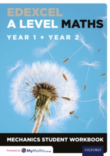 Edexcel A Level Maths: Year 1 + Year 2 Mechanics Student Workbook - Cavill, Steve