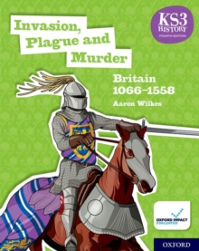 Image for KS3 History 4th Edition: Invasion, Plague and Murder: Britain 1066-1558 Student Book