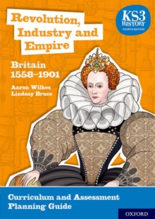 Image for KS3 History 4th Edition: Revolution, Industry and Empire: Britain 1558-1901 Curriculum and Assessment Planning Guide