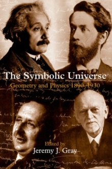 Image for The symbolic universe  : geometry and physics 1890-1930