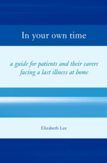 Image for In your own time  : a guide for patients and their carers facing a last illness at home
