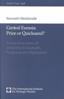 Image for Central Eurasia - Prize or Quicksand? : Contending Views of Instability in Karabakh, Ferghana and Afghanistan