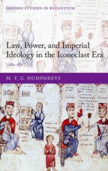 Image for Law, Power, and Imperial Ideology in the Iconoclast Era