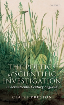 Poetics of Scientific Investigation in Seventeenth-Century England