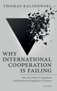 Why International Cooperation is Failing: How the Clash of Capitalisms Undermines the Regulation of Finance