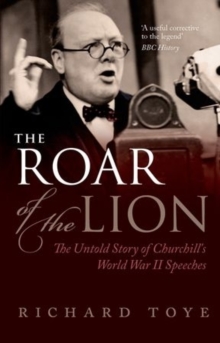Image for The roar of the lion  : the untold story of Churchill's World War II speeches