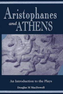 Aristophanes and Athens: An Introduction to the Plays