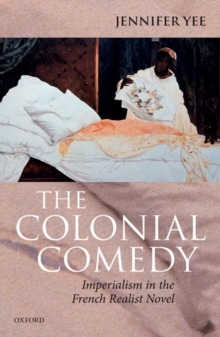 Image for The Colonial Comedy: Imperialism in the French Realist Novel
