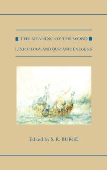 Image for The meaning of the word  : lexicology and Qur'anic exegesis