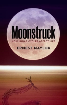 Image for Moonstruck  : how lunar cycles affect life