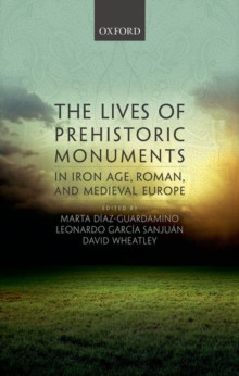 Lives of Prehistoric Monuments in Iron Age, Roman, and Medieval Europe