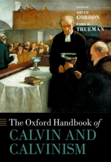 Image for The Oxford Handbook of Calvin and Calvinism