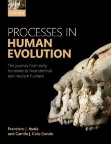 Image for Processes in human evolution  : the journey from early hominins to neandertals and modern humans