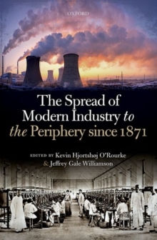 Image for The Spread of Modern Industry to the Periphery since 1871