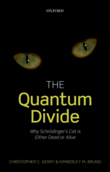 Image for The quantum divide  : why Schrèodinger's cat is either dead or alive